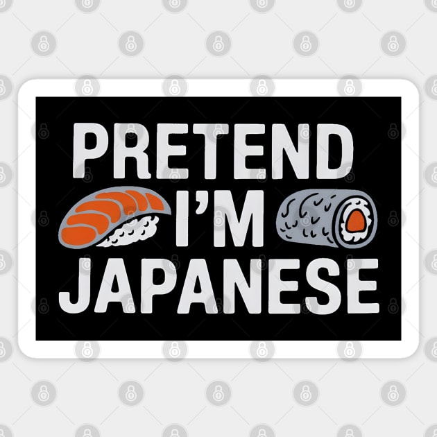 Pretend I'm Japanese Magnet by MakerMind8.2